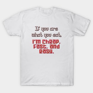 If you are what you eat T-Shirt